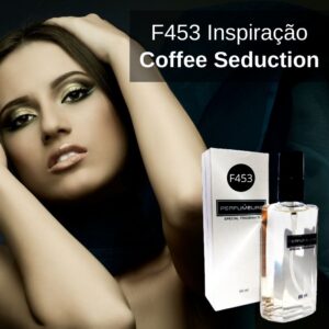 Perfume Contratipo Feminino F453 65ml Inspirado em Coffee Seduction